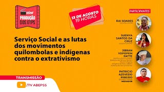 Serviço Social e as lutas dos movimentos quilombolas e indígenas contra o extrativismo [upl. by Karlene]