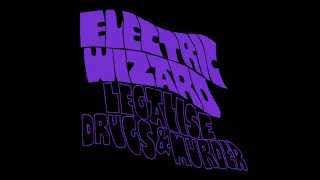 Electric Wizard  Legalise Drugs amp Murder [upl. by Enovi27]