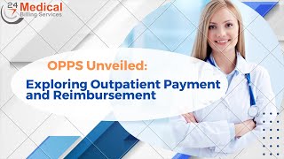 OPPS Unveiled Exploring Outpatient Payment and Reimbursement  Outpatient Prospective Payment System [upl. by Romito]