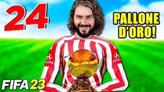 VINCO IL PALLONE D ORO  FIFA 23 CARRIERA GIOCATORE 24 [upl. by Enylcaj]