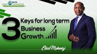 Three keys for long term business growth by Elias Muhoozi [upl. by Latreese619]