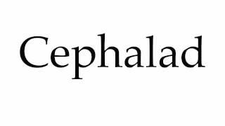 How to Pronounce Cephalad [upl. by Min]