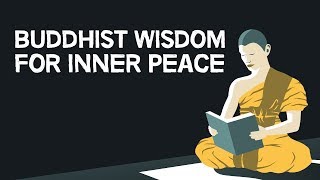 Buddhist Wisdom For Inner Peace [upl. by Aracaj510]