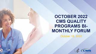 October 2022 CMS Quality Program BiMonthly Forum [upl. by Eux]