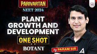 PLANT GROWTH AND DEVELOPMENT CLASS 11 ONE SHOT  NEET 2024  PARIVARTAN RETURNS BOTANY BY PARAM SIR [upl. by Krm]