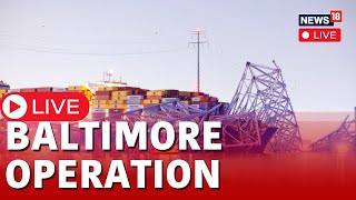 Baltimore Bridge Collapse 2024 Live  Baltimore Bridge Operations  Baltimore Bridge News LIVE N18L [upl. by Atinaej]