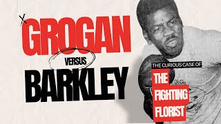 Michael Grogan vs Iran Barkley  The Curious Case of the Fighting Florist [upl. by Mignon]