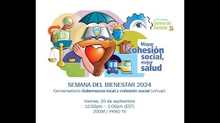 Semana del Bienestar 2024 Conversatorio Gobernanza Local y Cohesión Social 09202024 [upl. by Henrie112]