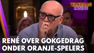 René over gokgedrag onder Oranjeinternationals Hij verloor echt veel geld  VANDAAG INSIDE [upl. by Laing]