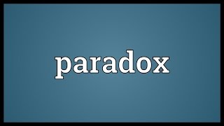 Paradox Meaning [upl. by Valerlan]