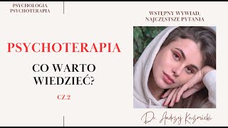 CO WARTO WIEDZIEĆ O PSYCHOTERAPII Część 2  Wywiad i najczęstsze pytania podczas wstępnych spotkań [upl. by Mcnalley744]