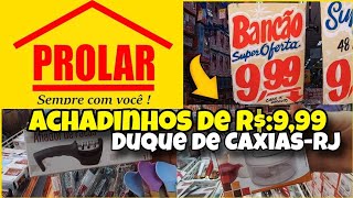 ✅ACHADINHOS LOJA PROLAR COM PREÇOS INCRÍVEIS😱ITENS PARA O LAR NO CALÇADÃO DE DUQUE DE CAXIAS [upl. by Aguayo]