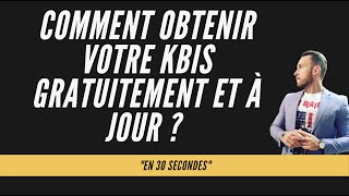 Comment obtenir son extrait Kbis GRATUITEMENT en 30 secondes [upl. by Elison]