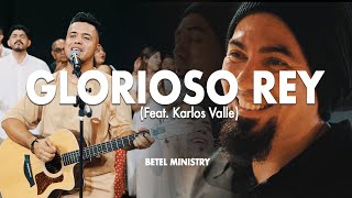 Betel Ministry  Glorioso Rey feat Karlos Valle  Video Oficial [upl. by Henryetta575]