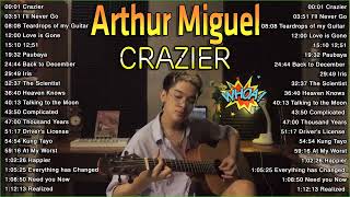 CRAZIER Arthur Miguel Best Cover Compilation 2022 Arthur Miguel Addicted Music OPM Chill Acoustic [upl. by Athene891]