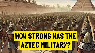 Did the Aztec empire have a good military Aztec Warfare [upl. by Delaine63]