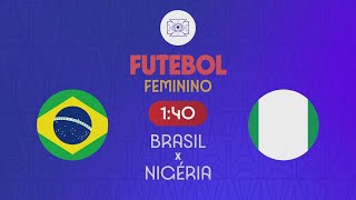 BRASIL x NIGÉRIA  FUTEBOL FEMININO  OLIMPÍADAS DE PARIS 2024 25072024 [upl. by Marozas]