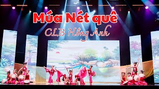 Múa Nét Quê  CLB Hồng Anh  Tiết mục đạt giải nhất Sao Thăng Long traitimnghethuat [upl. by Eessej666]