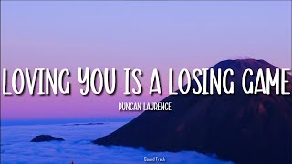 Duncan Laurence  Loving You Is A Losing Game Lyrics  Arcade [upl. by Aznaed3]