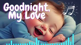 Goodnight My Love  Sweet Song for Kids amp Babies [upl. by Rica663]