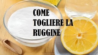 COME TOGLIERE LA RUGGINE [upl. by Adigun]