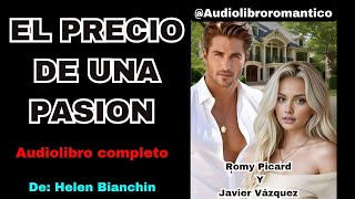 💚 EL PRECIO DE UNA PASION Audiolibro COMPLETO  Audiolibroromantico [upl. by Hopper395]