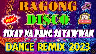 🇵🇭 HOT TRENDING DISCO DANCE REMIX BAGONG TAGALOG DISCO DANCE REMIX NA SIKAT SA SAYAWAN 2023 [upl. by Ysnap]