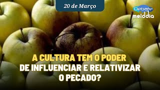 A CULTURA TEM O PODER de influenciar e relativizar o pecado [upl. by Aniar]