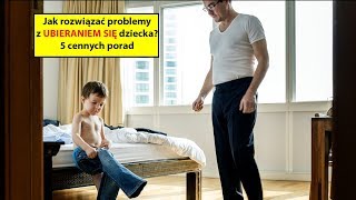 👕Jak rozwiązać problemy z UBIERANIEM SIĘ dziecka 5 cennych porad 👖 [upl. by Avalsorim]