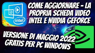 COME AGGIORNARE LA PROPRIA SCHEDA VIDEO INTEL amp NVIDIA GEFORCE  MAGGIO 2022  PER PC WINDOWS [upl. by Amalia]