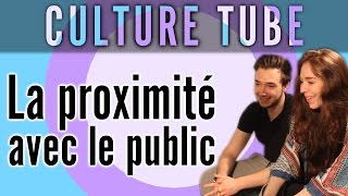 Culture Tube  La proximité avec le public [upl. by Bum668]