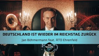 Jan Böhmermann feat RTOEhrenfeld  quotDeutschland ist wieder im Reichstag zurückquot [upl. by Chemash]