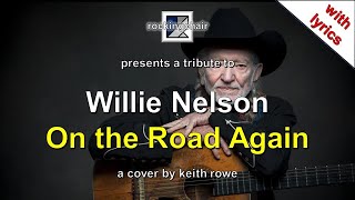 On the Road Again  Willie Nelson Tribute with lyrics [upl. by Nena]