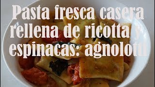 Pasta fresca casera rellena de ricotta y espinacas agnolotti [upl. by Attiuqaj]