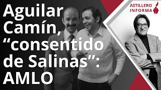 AstilleroInforma  “Provinciano” le dijo Aguilar Camín y AMLO exhibe favores de Salinas de Gortari [upl. by Cantlon]