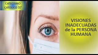 VISIONES INADECUADAS acerca de la PERSONA HUMANA  INADEQUATE VISIONS about the HUMAN PERSON [upl. by Stedmann438]