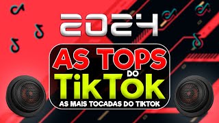 AS TOPS DO TIKTOK 2024  SELEÇÃO HITS TIKTOK 2024  AS MUSICAS MAIS TOCADAS DO TIK TOK CARNAVAL 2024 [upl. by Rolan]