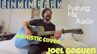 Pushing Me Away  Linkin Park Acoustic Cover by Joel Goguen [upl. by Gentes]