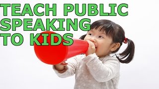 7 Ways To Teach Public Speaking To Kids [upl. by Jair]