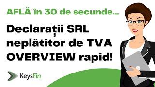 Declarații SRL neplătitor de TVA  overview rapid Business Information antreprenori by KeysFin [upl. by Ailerua]