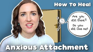 Psychologist On What Helps AnxiouslyAttached Heal  Healing An Anxious Attachment Style [upl. by Luapnaej]