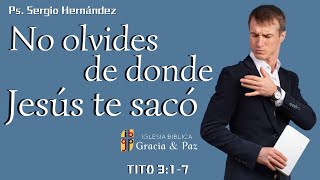 Día del Señor  No olvides de donde Jesús te sacó  Ps Sergio Hernández  IBGP [upl. by Trini65]