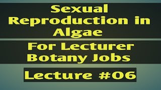 Sexual Reproduction in AlgaeLec06 [upl. by Ailekahs]