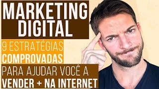 Marketing Digital 9 Estratégias Comprovadas Para Ajudar Você Vender Mais na Internet [upl. by Longtin]