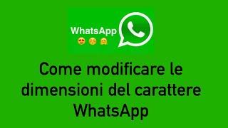 Come modificare le dimensioni del carattere WhatsApp [upl. by Ettelliw]