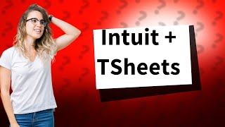 Is TSheets owned by Intuit [upl. by Cheyne]