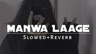 Manwa Laage  Slowed amp Reverb  Shreya Goshal  Best Lofi Song [upl. by Allene]