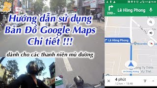 Xe Ôm Vlog  Hướng Dẫn Sử Dụng Bản Đồ cho người MÙ ĐƯỜNG [upl. by Aissenav]