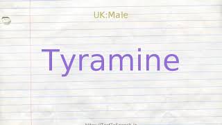 How to pronounce tyramine [upl. by Nnaes92]