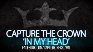 Capture The Crown  In My Head [upl. by Southard363]